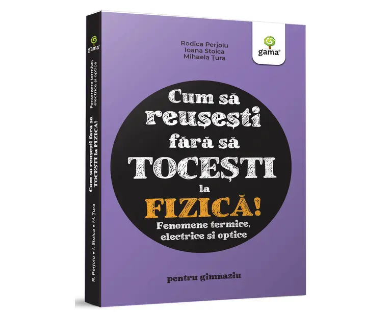 Fizica. Fenomene termice, electrice si optice