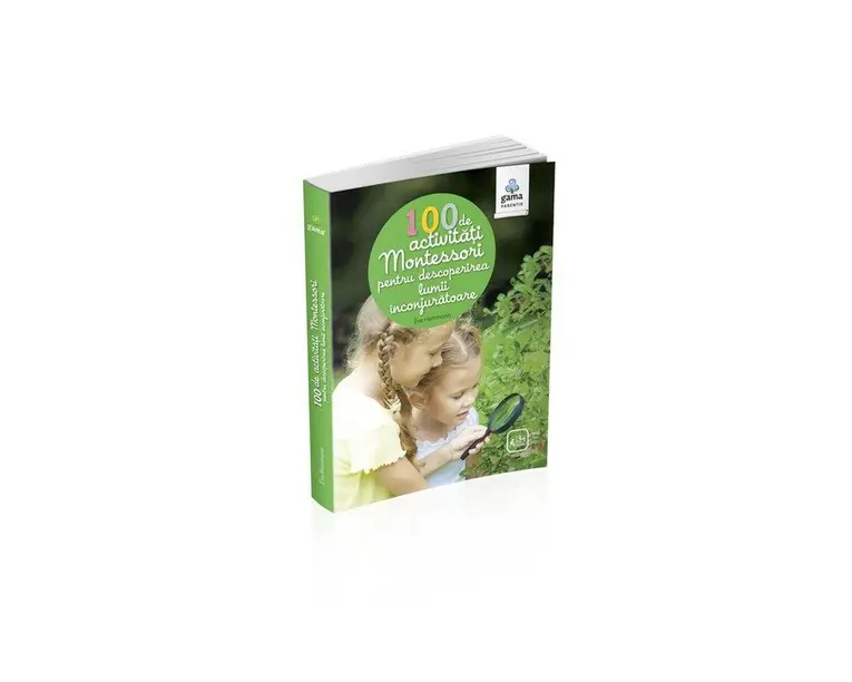 100 de activitati Montesori pentru descoperirea lumii inconjuratoare