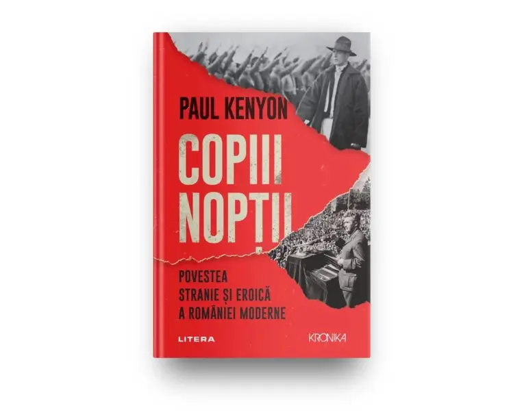 Copiii noptii. Povestea stranie si eroica a Romaniei moderne