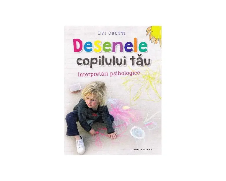 Desenele copilului tau. Interpretari psihologice