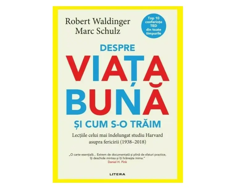 Despre viata buna si cum s-o traim - Robert Waldinger, Marc Schulz