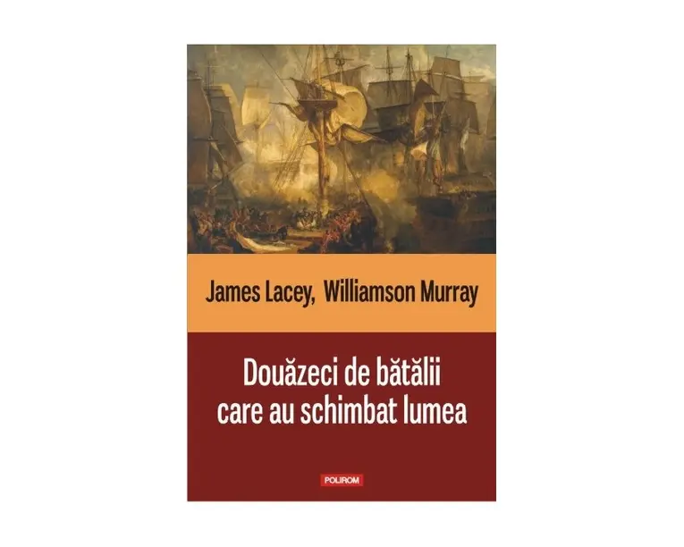 Douazeci de batalii care au schimbat lumea