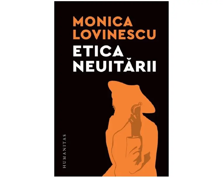 Etica neuitarii. Eseuri politico-istorice