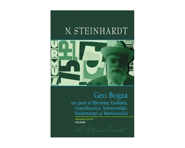 Geo Bogza. Un poet al Efectelor, Exaltarii, Grandiosului, Solemnitatii, Exuberantei si Patetismului