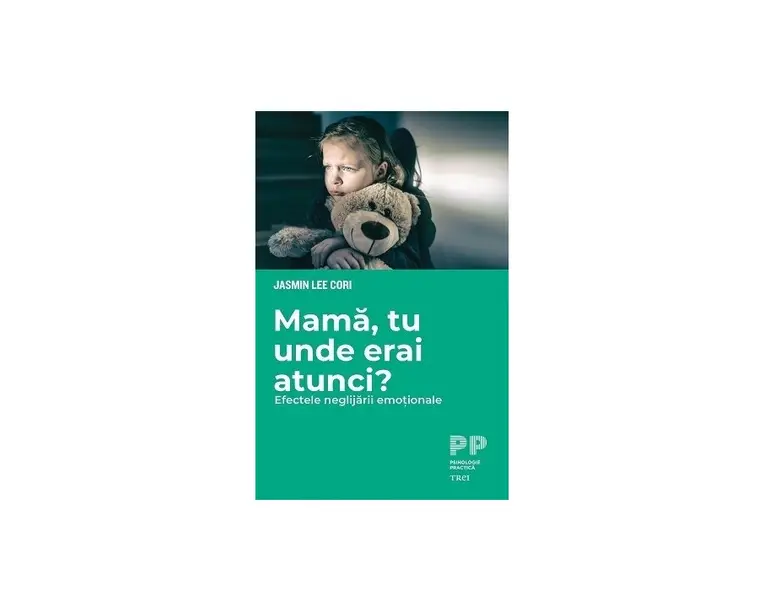 Mama, tu unde erai atunci? Efectele neglijarii emotionale