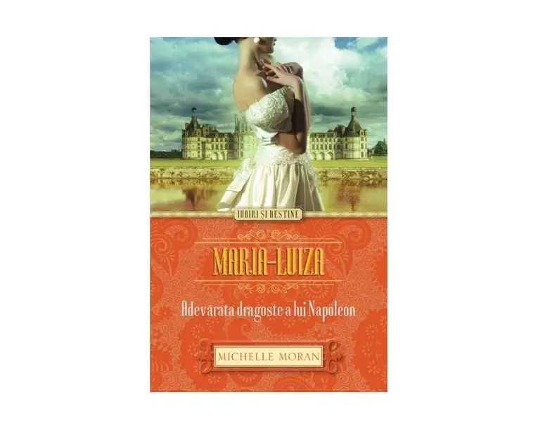 Maria-Luiza. Adevarata dragoste a lui Napoleon