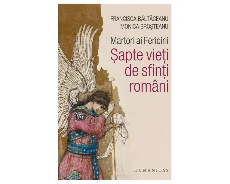 Martori ai Fericirii. Sapte vieti de sfinti romani