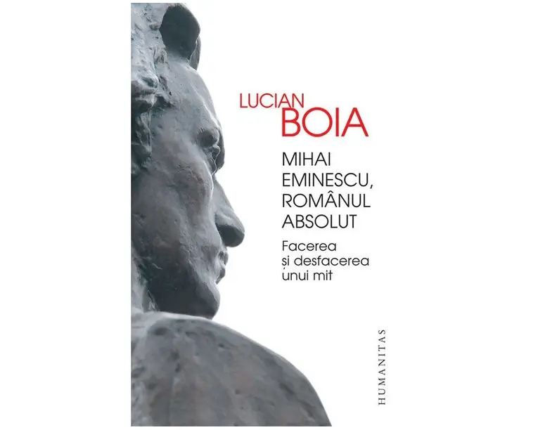 Mihai Eminescu, romanul absolut. Facerea si desfacerea unui mit