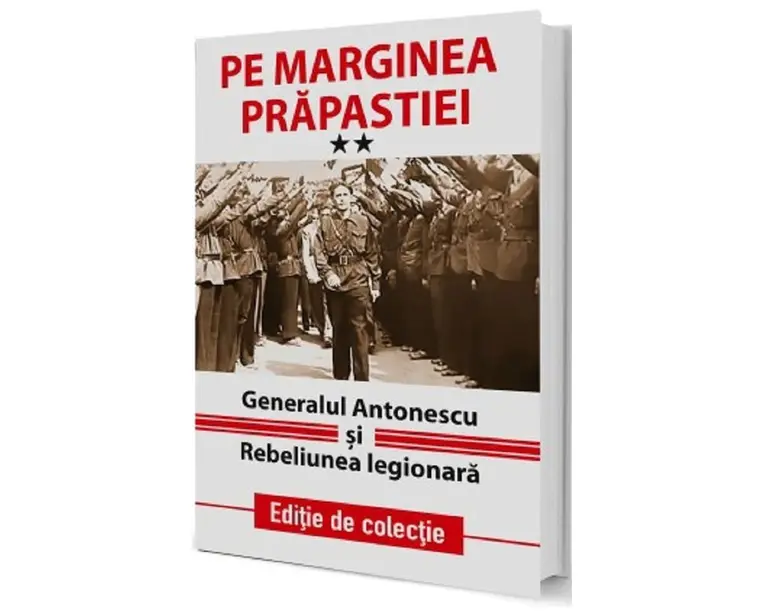Pe marginea prapastiei Vol.2: Generalul Antonescu si Rebeliunea Legionara