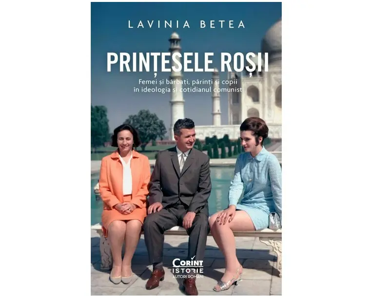 Printesele rosii. Femei si barbati, parinti si copii in ideologia si cotidianul comunist