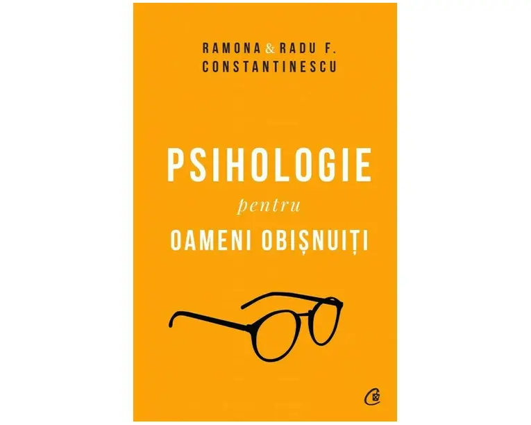 Psihologie pentru oameni obisnuiti. Editie de Colectie