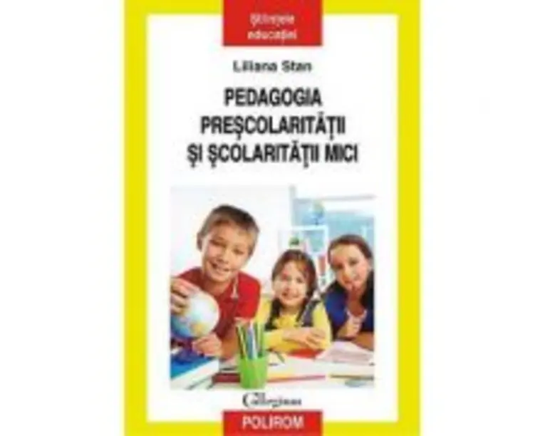 Pedagogia prescolaritatii si scolaritatii mici - Liliana Stan