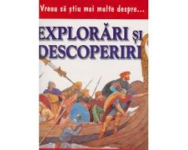 Vreau sa stiu mai multe despre explorari si descoperiri