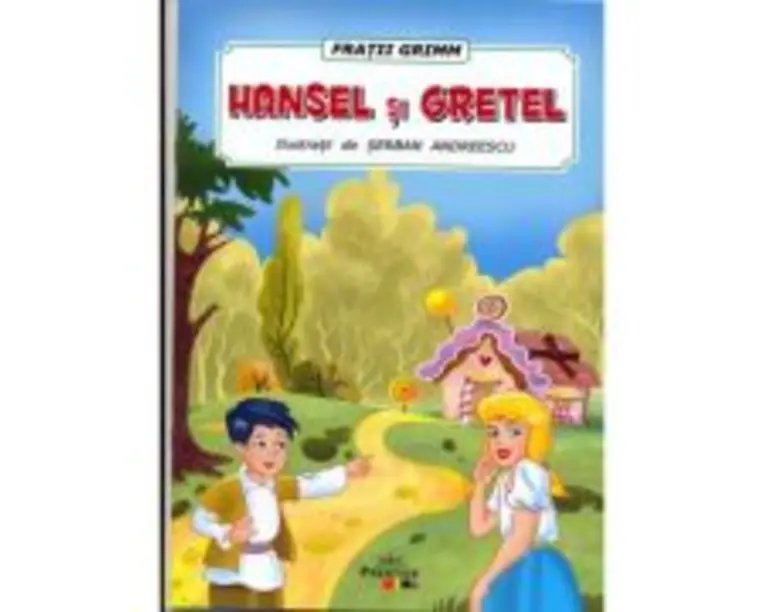 Hansel si Gretel - Fratii Grimm