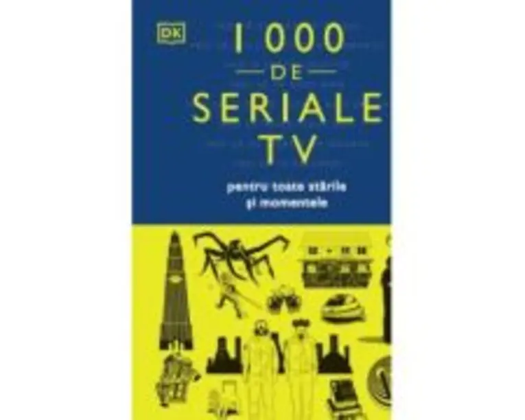 1000 de seriale TV pentru toate starile si momentele - DK