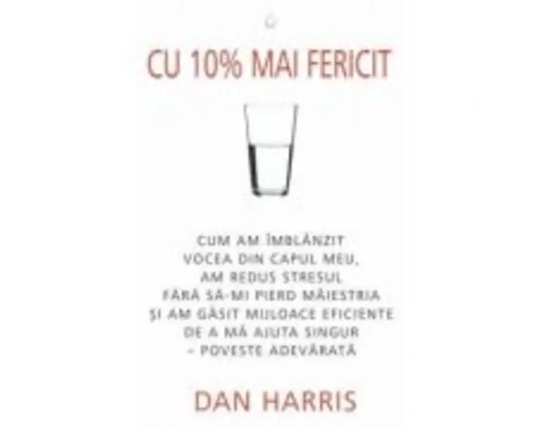 Cu 10% mai fericit - Dan Harris