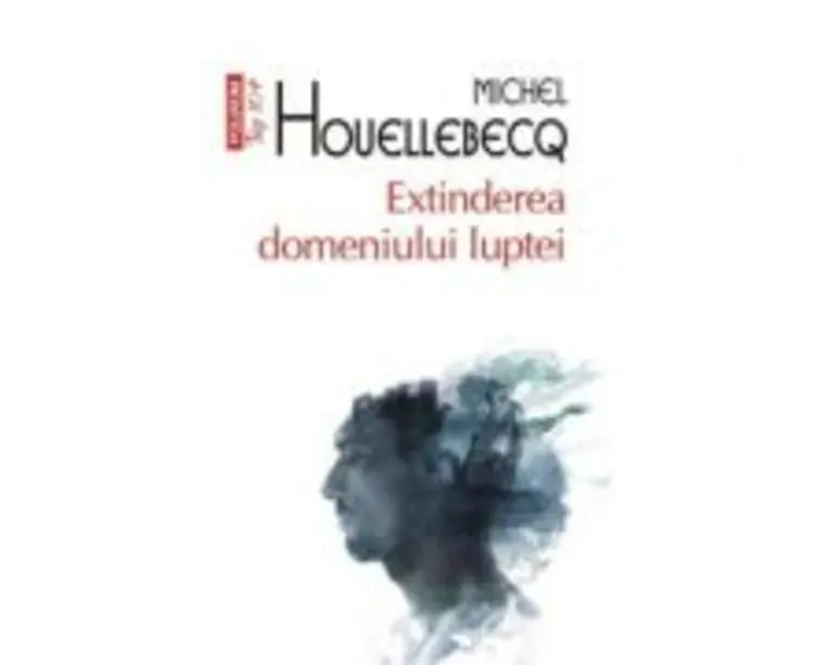 Extinderea domeniului luptei - Michel Houellebecq