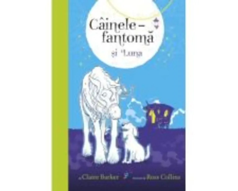 Cainele-fantoma si Luna. Volumul 3 - Claire Barker