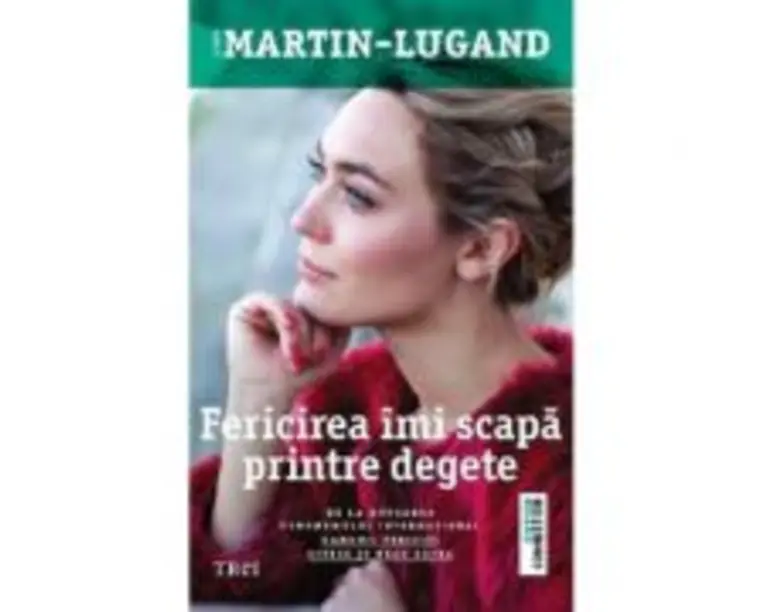 Fericirea imi scapa printre degete - Agnes Martin-Lugand