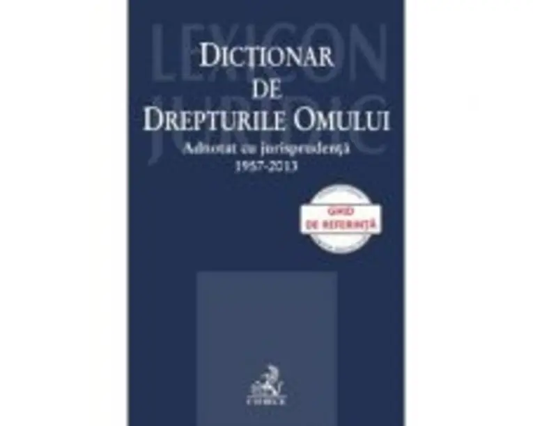 Dictionar de Drepturile Omului adnotat cu jurisprudenta 1957-2013