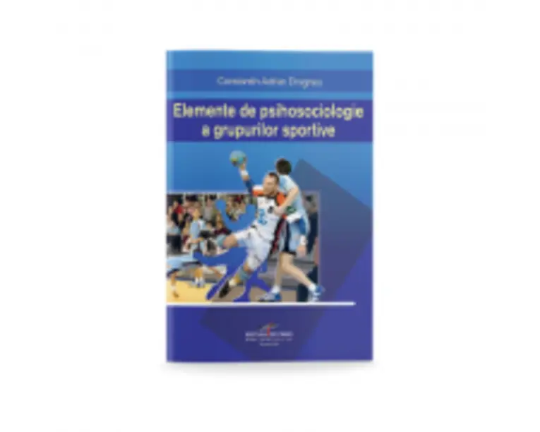 Elemente de psihosociologie a grupurilor sportive - Constantin Adrian Dragnea