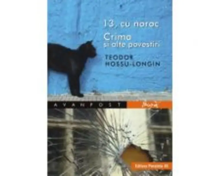 13, cu noroc. Crima si alte povestiri - Teodor Hossu-Longin