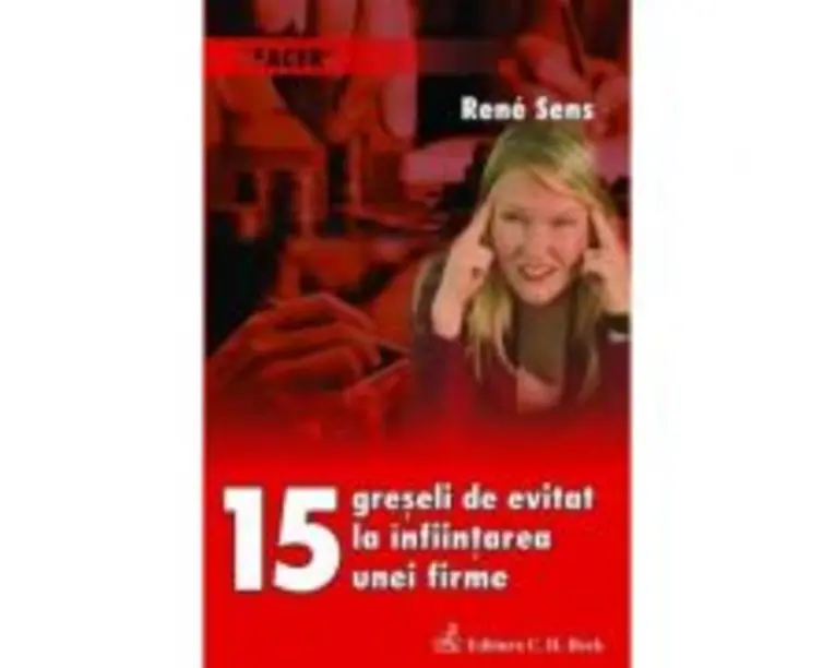 15 greseli de evitat la infiintarea unei firme - Rene Sens