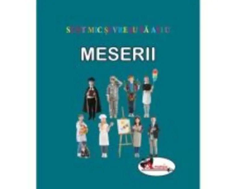 Sunt mic si vreau sa aflu - Meserii
