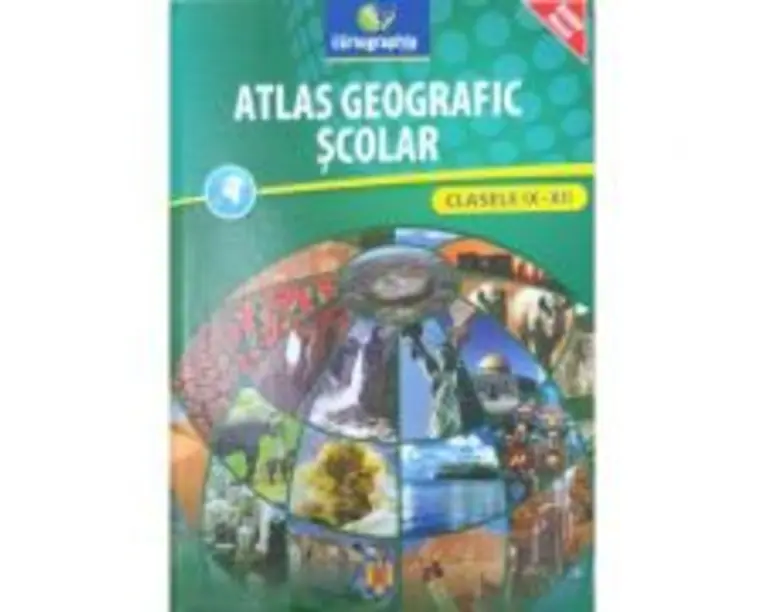 Atlas geografic scolar. Clasele 9-12