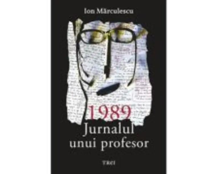1989. Jurnalul unui profesor - Ion Marculescu