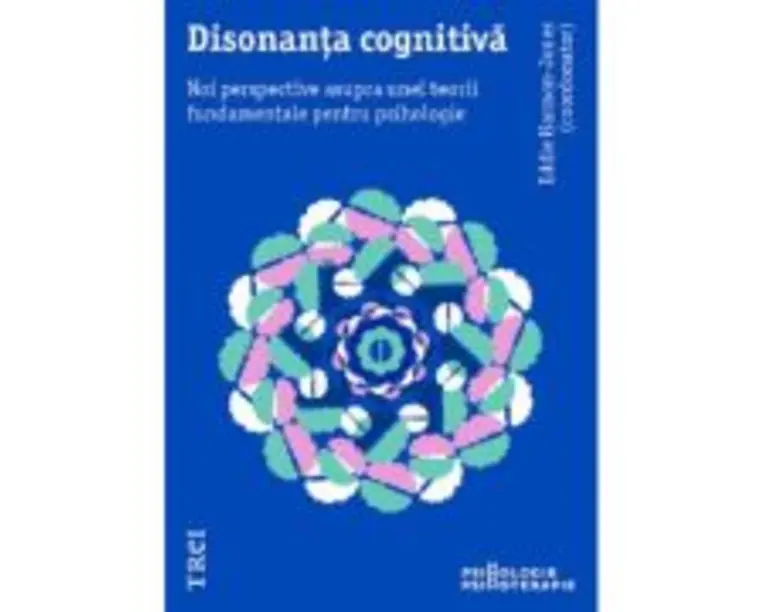 Disonanta cognitiva. Noi perspective asupra unei teorii fundamentale pentru psihologie - Eddie Harmon‑Jones