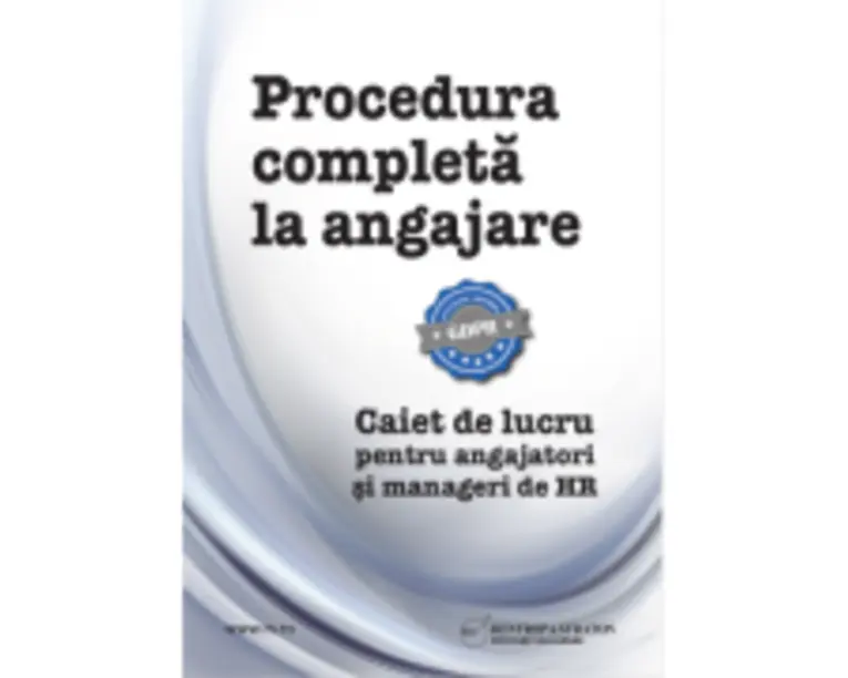 Procedura completa la angajare. Caiet de lucru pentru angajatori si manageri de HR - Gabriela Dita