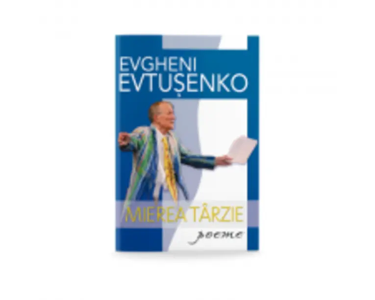 Mierea tarzie - Evgheni Evtusenko