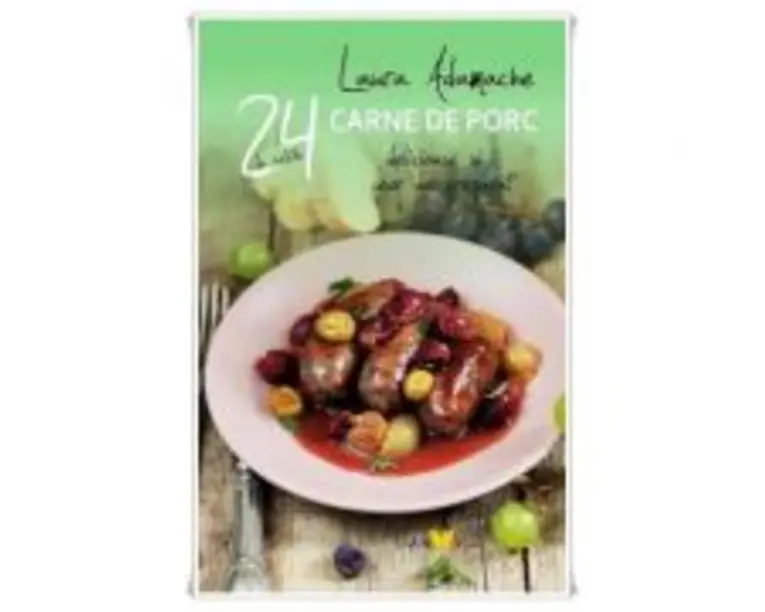 24 De Retete. Carne De Porc Si Usor De Preparat - Laura Adamache