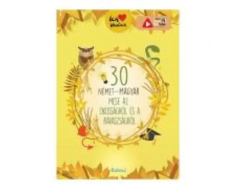 30 nemet-magyar mese az okossagrol es a ravaszsagrol. 30 de povesti despre istetime si viclenie