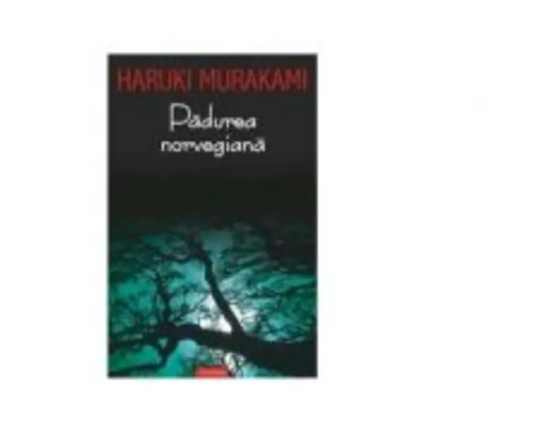 Padurea norvegiana - Haruki Murakami