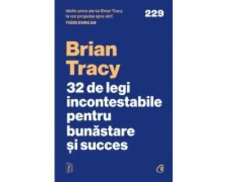 32 de legi incontestabile pentru bunastare si succes - Brian Tracy