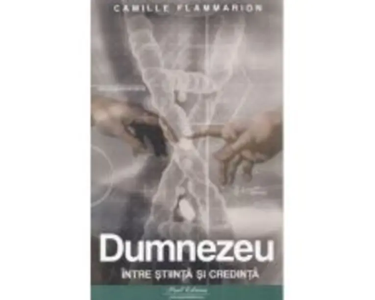 Dumnezeu intre stiinta si credinta - Camille Flammarion