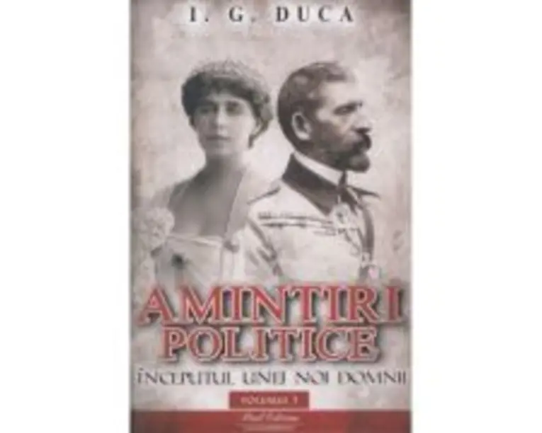 Amintiri politice vol 1. Inceputul unei noi domnii - I. G Duca