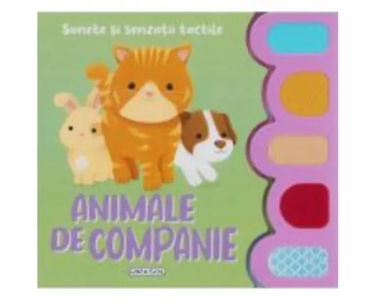 Sunete si senzatii tactile. Animale de companie. Carte cu sunete
