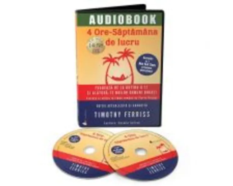 4 ore saptamana de lucru. Audiobook - Timothy Ferriss