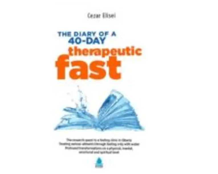 The Diary of a 40-day therapeutic fast - Cezar Elisei