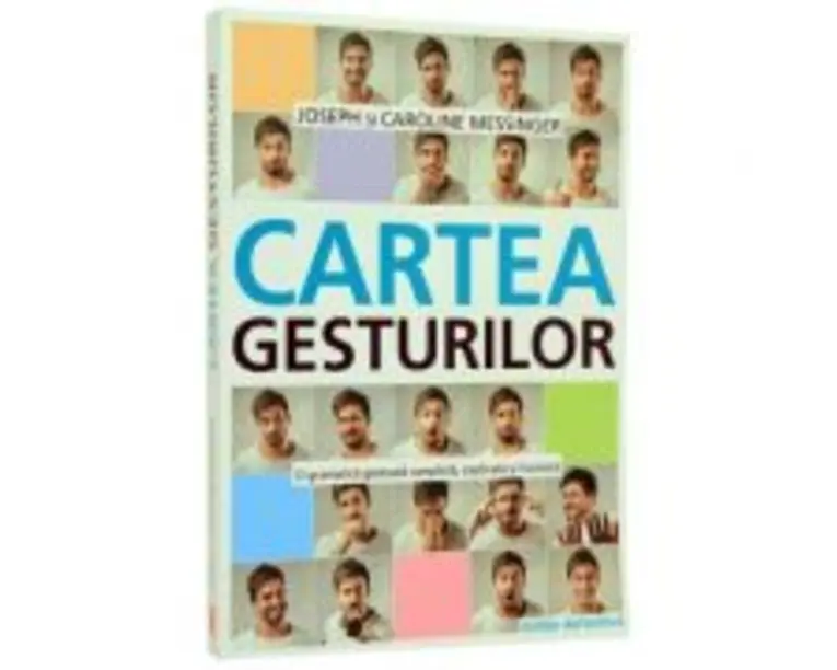 Cartea Gesturilor. O gramatica gestuala completa - Joseph Messinger