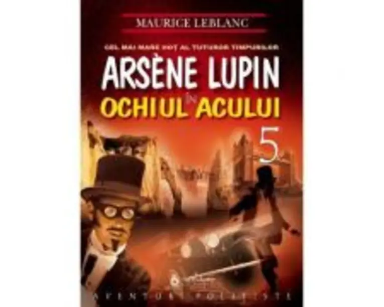 Arsène Lupin in Ochiul Acului - Maurice Leblanc