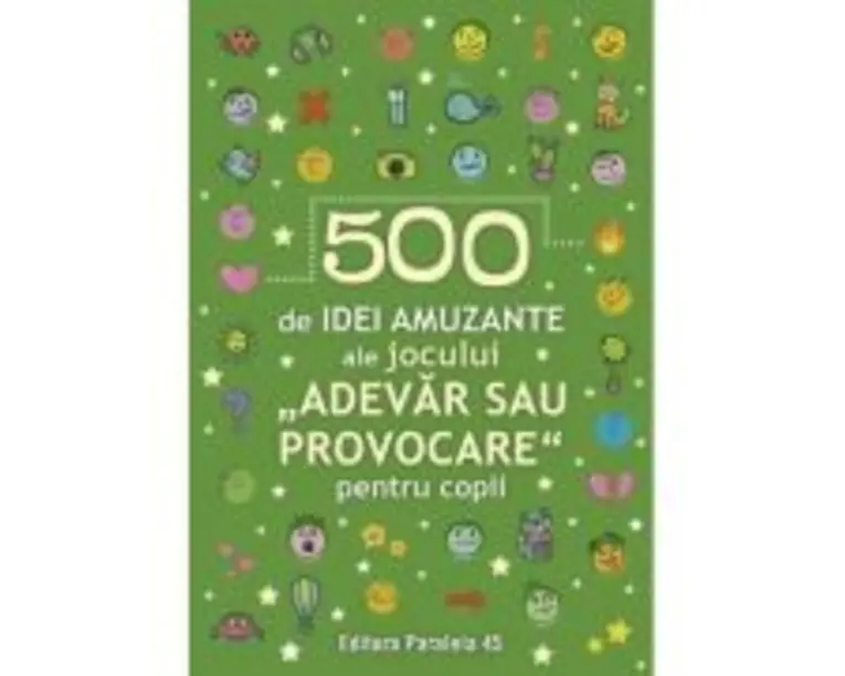 500 de idei amuzante ale jocului „Adevar sau provocare” pentru copii