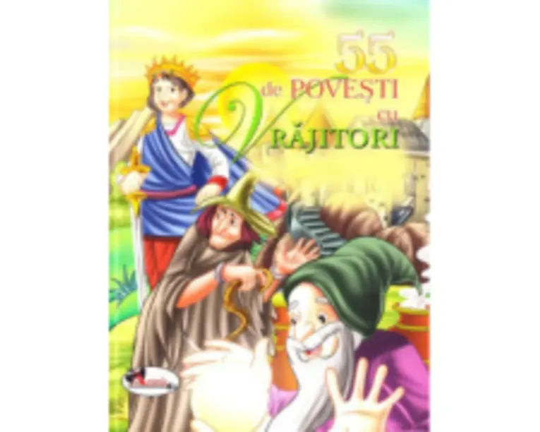 55 de povesti cu vrajitori Editie ilustrata