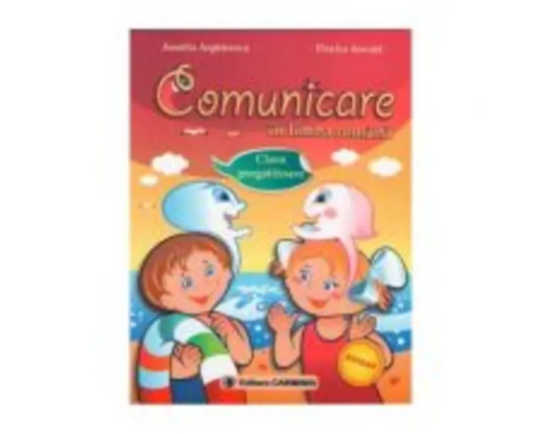 Comunicare in limba romana - Clasa pregatitoare - Aurelia Arghirescu