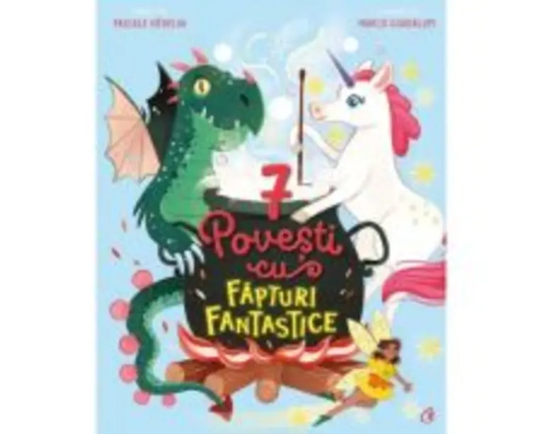 7 Povesti cu fapturi fantastice - Pascale Hedelin