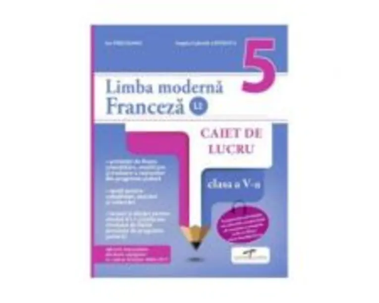 Limba moderna franceza (L2). Caiet de lucru. Clasa a 5-a - Ion Farcasanu