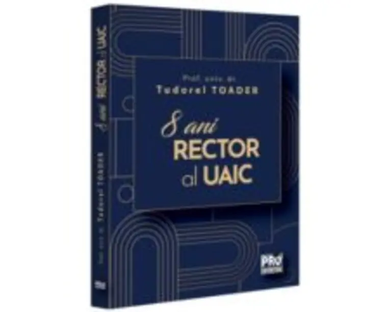 8 ani Rector al UAIC - Tudorel Toader